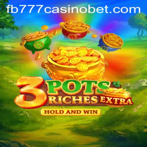 Explore the Thrills of 3potsExtra at fb777 Casino