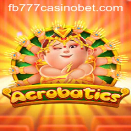 Exploring the Thrilling World of Acrobatics at fb777 Casino