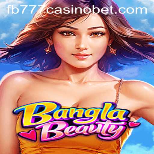 Exploring the Exhilarating World of BanglaBeauty at FB777 Casino