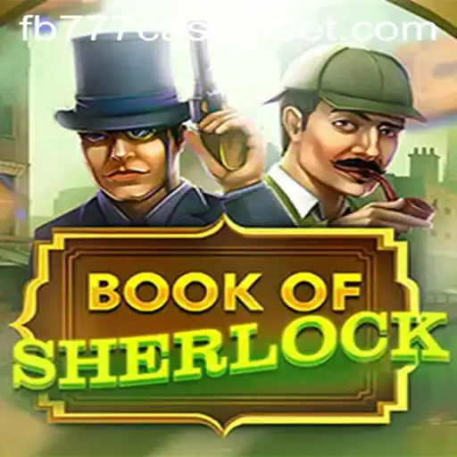 Unraveling the Mysteries of BookOfSherlock at FB777 Casino