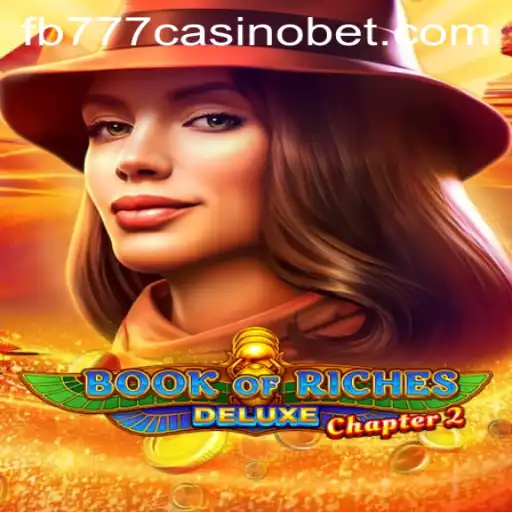 Exploring Book of Riches Deluxe Chapter 2 at FB777 Casino