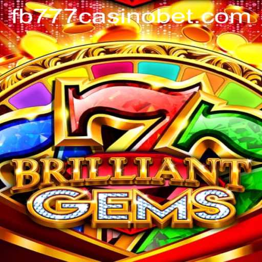 Exploring BrilliantGems: A Jewel in the Crown of FB777 Casino