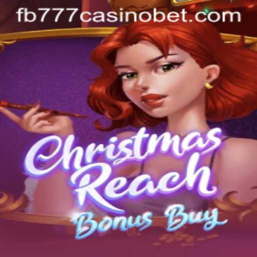 Discover the Thrills of ChristmasReachBonusBuy at FB777 Casino