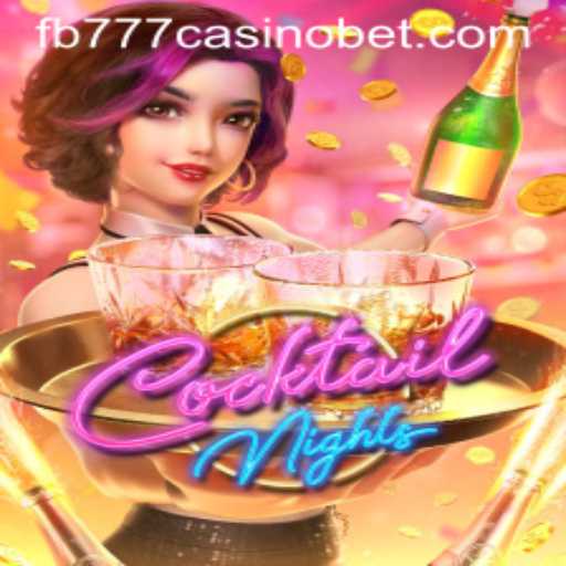 CocktailNights: An Exciting Experience at FB777 Casino