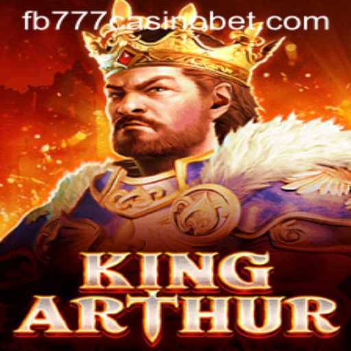 Exploring the Epic Adventure of KingArthur at FB777 Casino