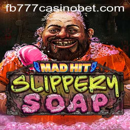 MadHitSlipperySoap: A Splash in the World of FB777 Casino