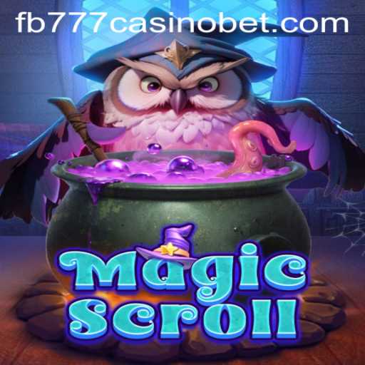 MagicScroll: An Enchanting Journey into Gaming with fb777 Casino