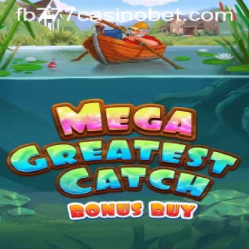 MegaGreatestCatchBonusBuy: A Dive into the Thrilling World of Deep-Sea Adventures at FB777 Casino