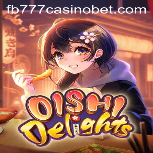 Discover the Excitement of OishiDelights in the World of FB777 Casino
