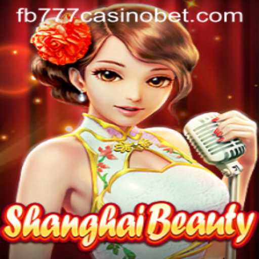 Exploring the Fascinating World of ShanghaiBeauty in FB777 Casino