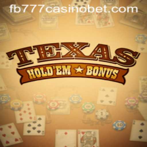 Exploring Texas Hold'em Bonus at FB777 Casino: Game Overview and Rules