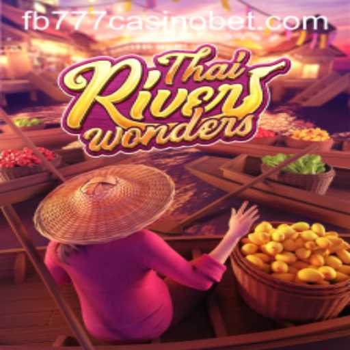 Exploring the Vibrant World of ThaiRiverWonders and Its Connection to FB777 Casino
