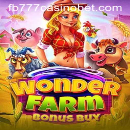 Explore the Exciting World of WonderFarmBonusBuy on fb777 Casino